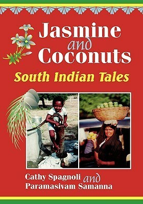 Jasmine and Coconuts: South Indian Tales by Cathy Spagnoli
