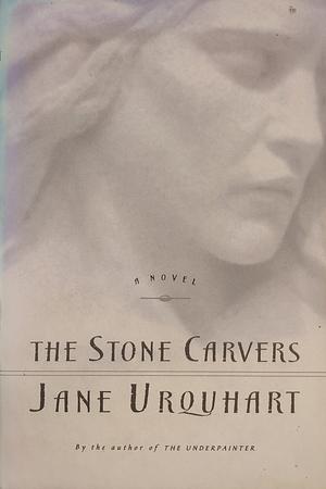 The Stone Carvers by Jane Urquhart