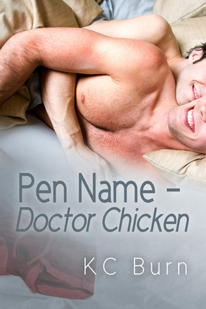 Pen Name - Doctor Chicken by K.C. Burn