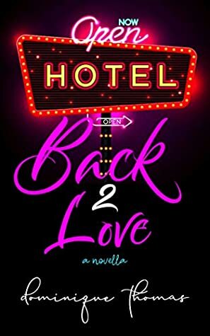 Back 2 Love: :A Novella by Dominique Thomas