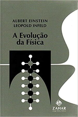 A Evolução da Física by Albert Einstein, Leopold Infeld