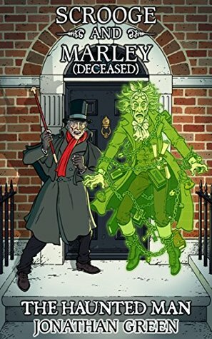 Scrooge and Marley (Deceased): The Haunted Man by Jonathan Green, Garen Ewing