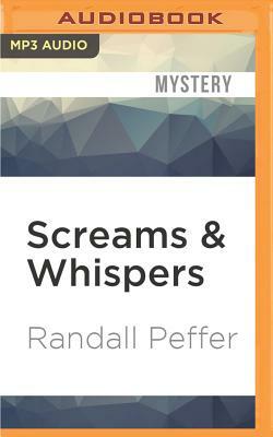 Screams & Whispers by Randall Peffer