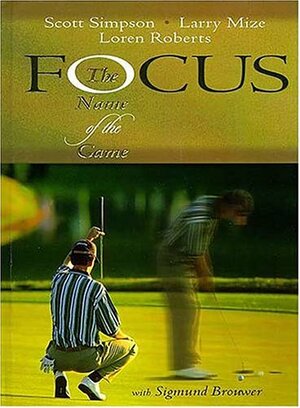 Focus: The Name of the Game by Scott Simpson