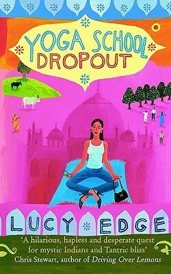 Yoga School Dropout by Lucy Edge