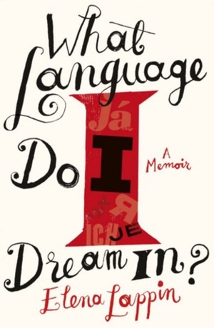 What Language Do I Dream In? by Elena Lappin