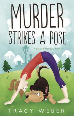 Murder Strikes a Pose by Tracy Weber