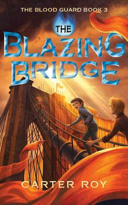 The Blazing Bridge by Carter Roy