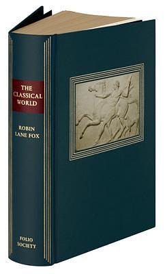 The Classical World - Folio Society Edition by Robin Lane Fox, Robin Lane Fox