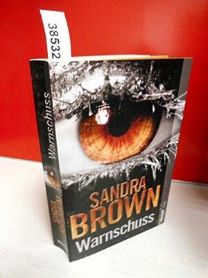 Warnschuss: Thriller by Sandra Brown