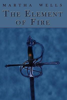 The Element of Fire by Martha Wells