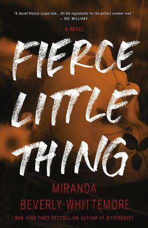 Fierce Little Thing: A Novel by Miranda Beverly-Whittemore