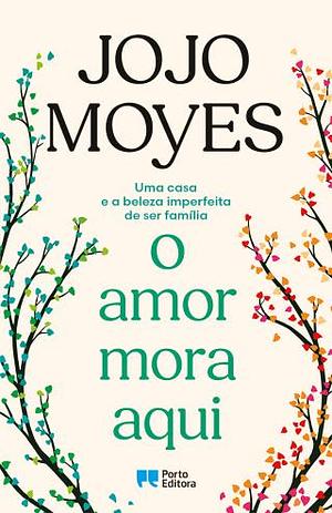 O amor mora aqui  by Jojo Moyes