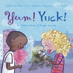 Yum! Yuck! A Foldout Book of People Sounds by Julia Durango, Linda Sue Park