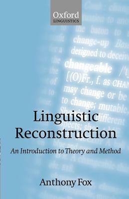 Linguistic Reconstruction: An Introduction to Theory and Method by Anthony Fox