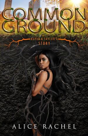 COMMON GROUND: Kayla and Taylor's Story by Alice Rachel