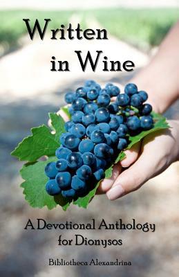Written In Wine: A Devotional Anthology For Dionysos by Bibliotheca Alexandrina