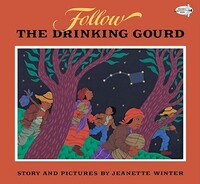 Follow the Drinking Gourd by Jeanette Winter