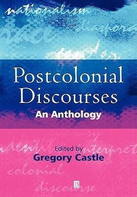 Postcolonial Discourses by Gregory Castle