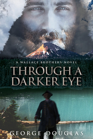 Through a Darker Eye by George Douglas