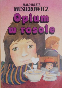 Opium w rosole by Małgorzata Musierowicz