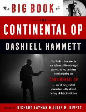 The Big Book of the Continental Op by Julie M. Rivett, Richard Layman, Dashiell Hammett