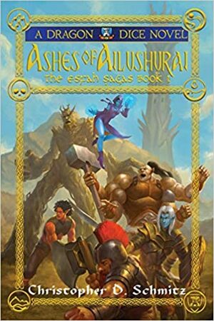 Ashes of Ailushurai: The Relic Quests 1 (The Esfah Sagas Book 2) by Christopher D. Schmitz
