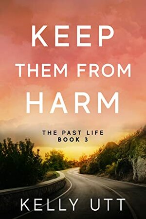 Keep Them From Harm by Kelly Utt