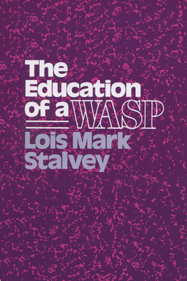 The Education of a Wasp by Lois M. Stalvey