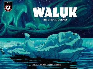 Waluk #1: The Great Journey by Emilio Ruiz, Ana Mirallès, Ana Mirallès