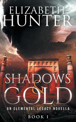 Shadows and Gold: An Elemental Legacy Novella by Elizabeth Hunter