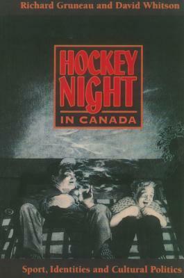 Hockey Night in Canada: Sports, Identities, and Cultural Politics by David Whitson, Richard Gruneau