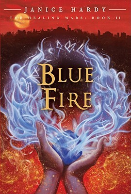 The Healing Wars: Book II: Blue Fire by Janice Hardy