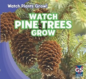 Watch Pine Trees Grow by Therese Shea