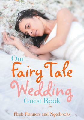 Our Fairy Tale Wedding Guest Book by Flash Planners and Notebooks