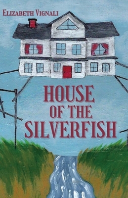 House of the Silverfish by Elizabeth Vignali