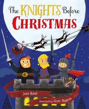 The Knights Before Christmas by Scott Magoon, Joan Holub