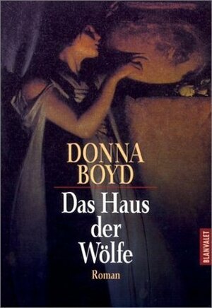 Das Haus der Wölfe by Donna Boyd, Joachim Peters