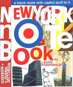 New York Notebook: A Blank Book with Useful Stuff in It by Laurie Rosenwald