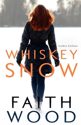 Whiskey Snow by Faith Wood