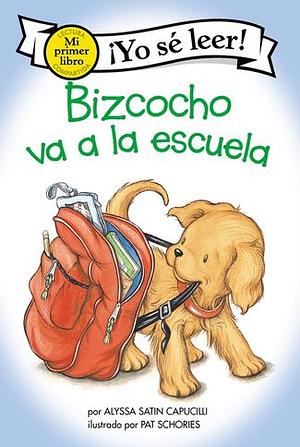 Bizcocho Va a la Escuela: Biscuit Goes to School (Spanish Edition) by Alyssa Satin Capucilli and Pat Schories