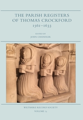 The Parish Registers of Thomas Crockford 1561-1633 by 