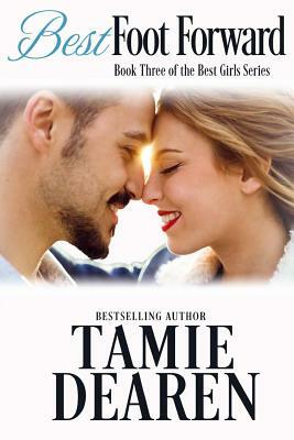 Best Foot Forward: A Romantic Comedy by Tamie Dearen