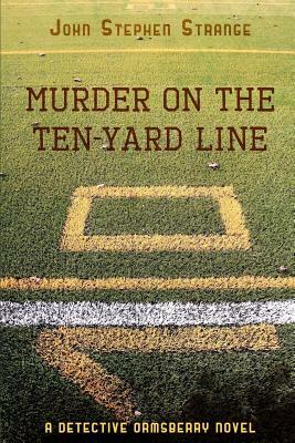 Murder on the Ten-Yard Line by John Stephen Strange