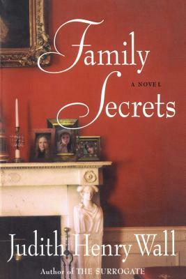 Family Secrets by Judith Henry Wall