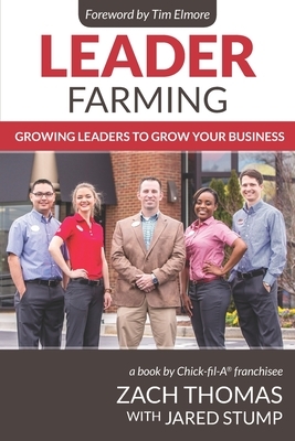 Leader Farming: Growing Leaders to Grow Your Business by Zach Thomas, Jared Stump