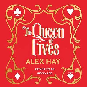 The Queen of Fives by Alex Hay