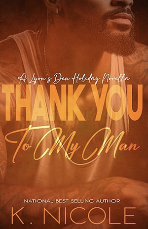 Thank You To My Man: A Lyon's Den Holiday Novella by K. Nicole, K. Nicole