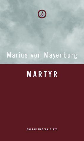 Martyr by Maja Zade, Marius von Mayenburg