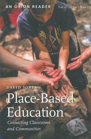 Place-Based Education: Connecting Classrooms and Communities: 4 (Nature Literacy) by David Sobel, Steven David Johnson